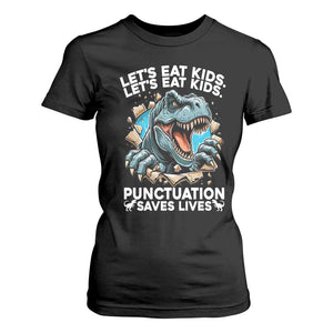Funny Grammar Dino T Shirt For Women Let Us Eat Kids Punctuation Saves Lives TS14 Black Print Your Wear