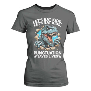 Funny Grammar Dino T Shirt For Women Let Us Eat Kids Punctuation Saves Lives TS14 Dark Heather Print Your Wear