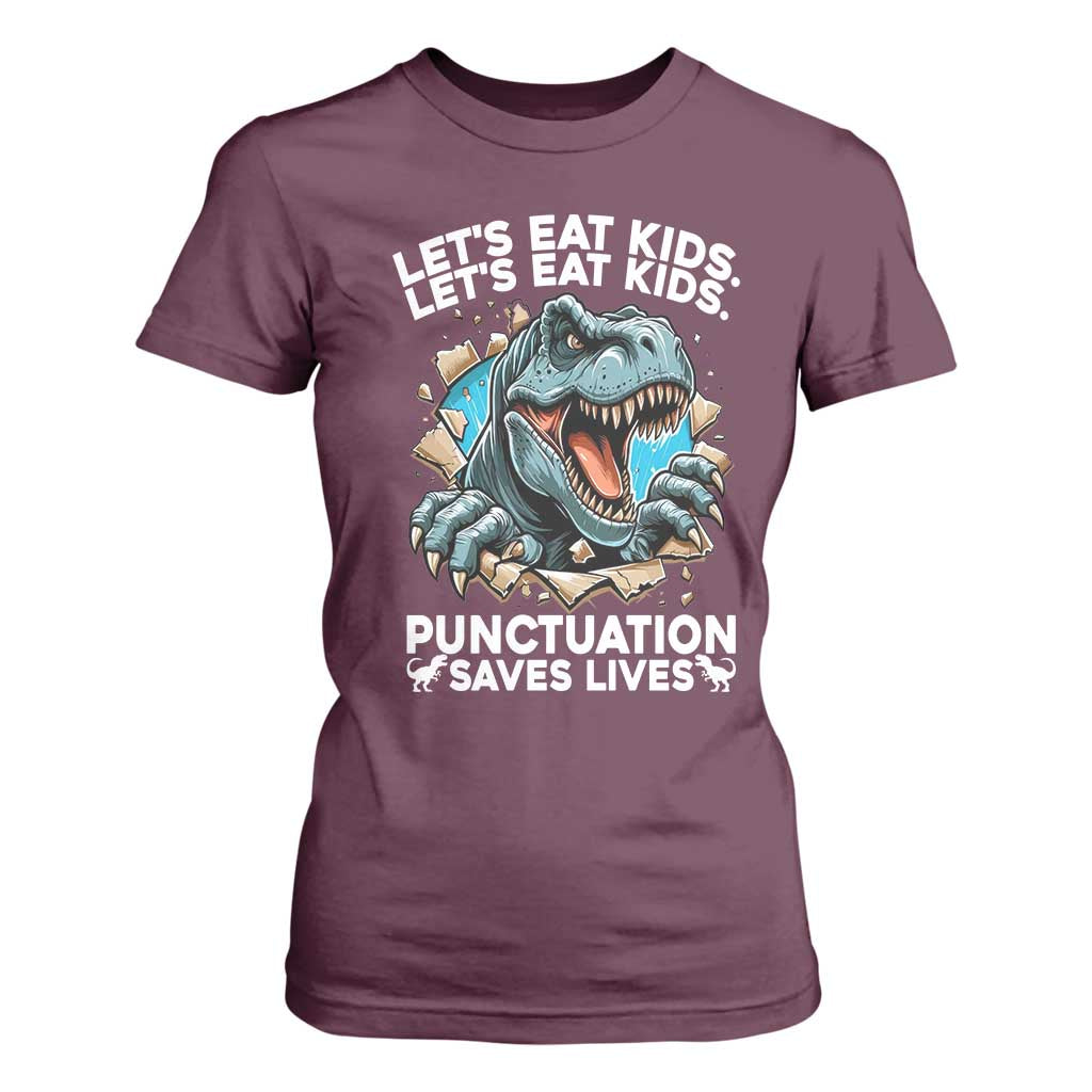 Funny Grammar Dino T Shirt For Women Let Us Eat Kids Punctuation Saves Lives TS14 Maroon Print Your Wear