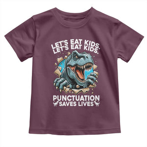 Funny Grammar Dino Toddler T Shirt Let Us Eat Kids Punctuation Saves Lives TS14 Maroon Print Your Wear