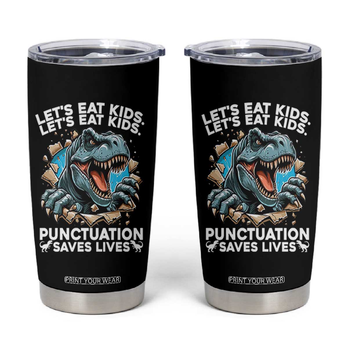 Funny Grammar Dino Tumbler Cup Let Us Eat Kids Punctuation Saves Lives TS14 Black Print Your Wear