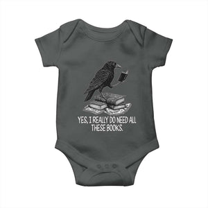 Yes I Realy Do Need All These Books Baby Onesie Raven Book Lover TS14 Dark Heather Print Your Wear