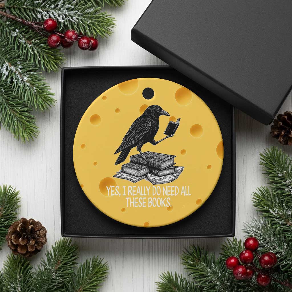 Yes I Realy Do Need All These Books Ceramic Ornament Raven Book Lover TS14 1pc Yellow Cheese Print Your Wear