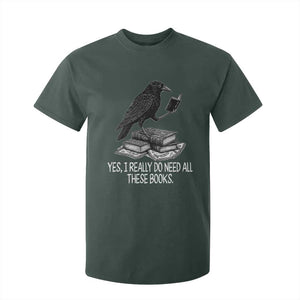 Yes I Realy Do Need All These Books T Shirt For Kid Raven Book Lover TS14 Dark Forest Green Print Your Wear