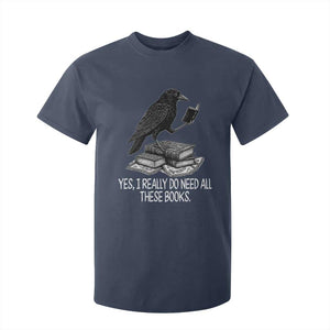 Yes I Realy Do Need All These Books T Shirt For Kid Raven Book Lover TS14 Navy Print Your Wear