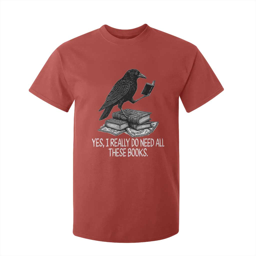 Yes I Realy Do Need All These Books T Shirt For Kid Raven Book Lover TS14 Red Print Your Wear