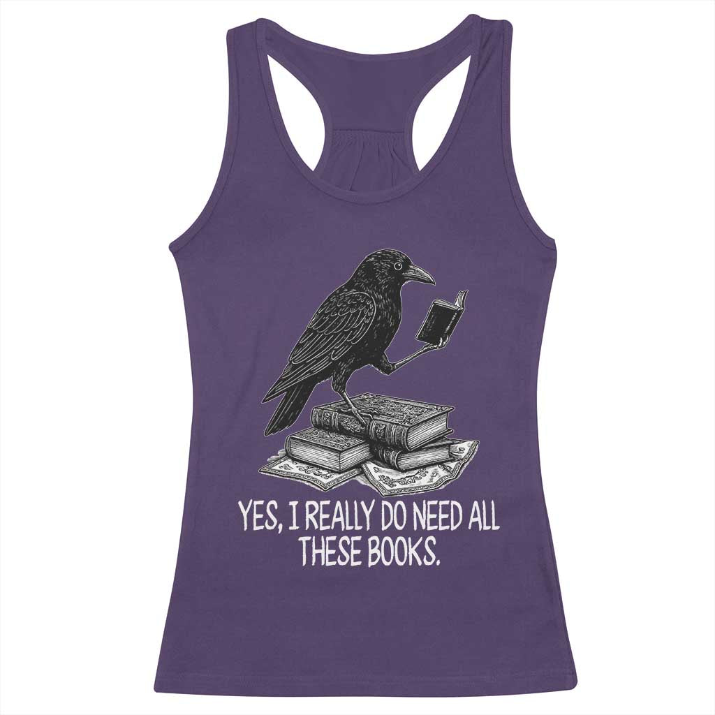 Yes I Realy Do Need All These Books Racerback Tank Top Raven Book Lover TS14 Purple Print Your Wear