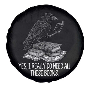 Yes I Realy Do Need All These Books Spare Tire Cover Raven Book Lover TS14 Print Your Wear