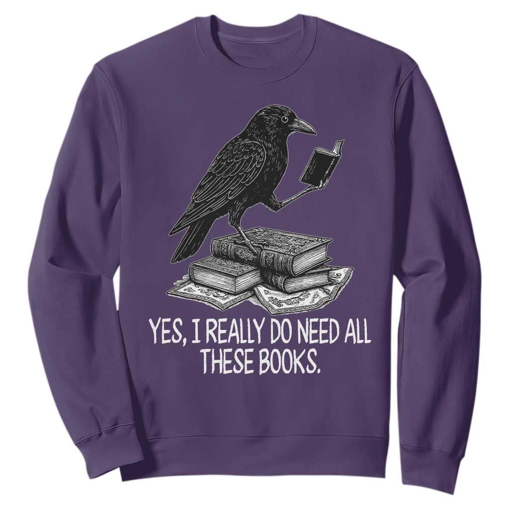 Yes I Realy Do Need All These Books Sweatshirt Raven Book Lover TS14 Purple Print Your Wear