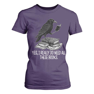 Yes I Realy Do Need All These Books T Shirt For Women Raven Book Lover TS14 Purple Print Your Wear