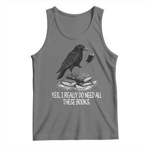 Yes I Realy Do Need All These Books Tank Top Raven Book Lover TS14 Black Heather Print Your Wear