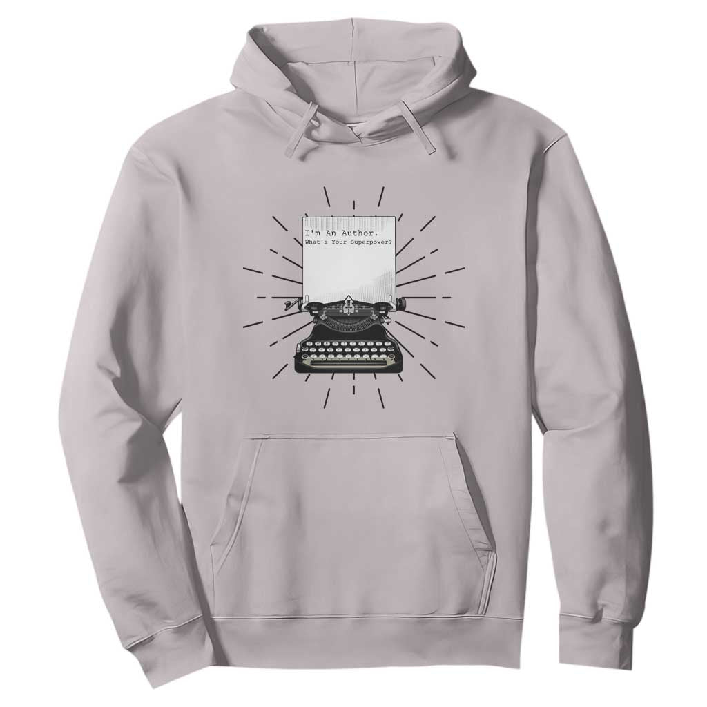 Funny Typewriter Hoodie I Am An Author What Is Your Superpower TS14 Ice Gray Print Your Wear