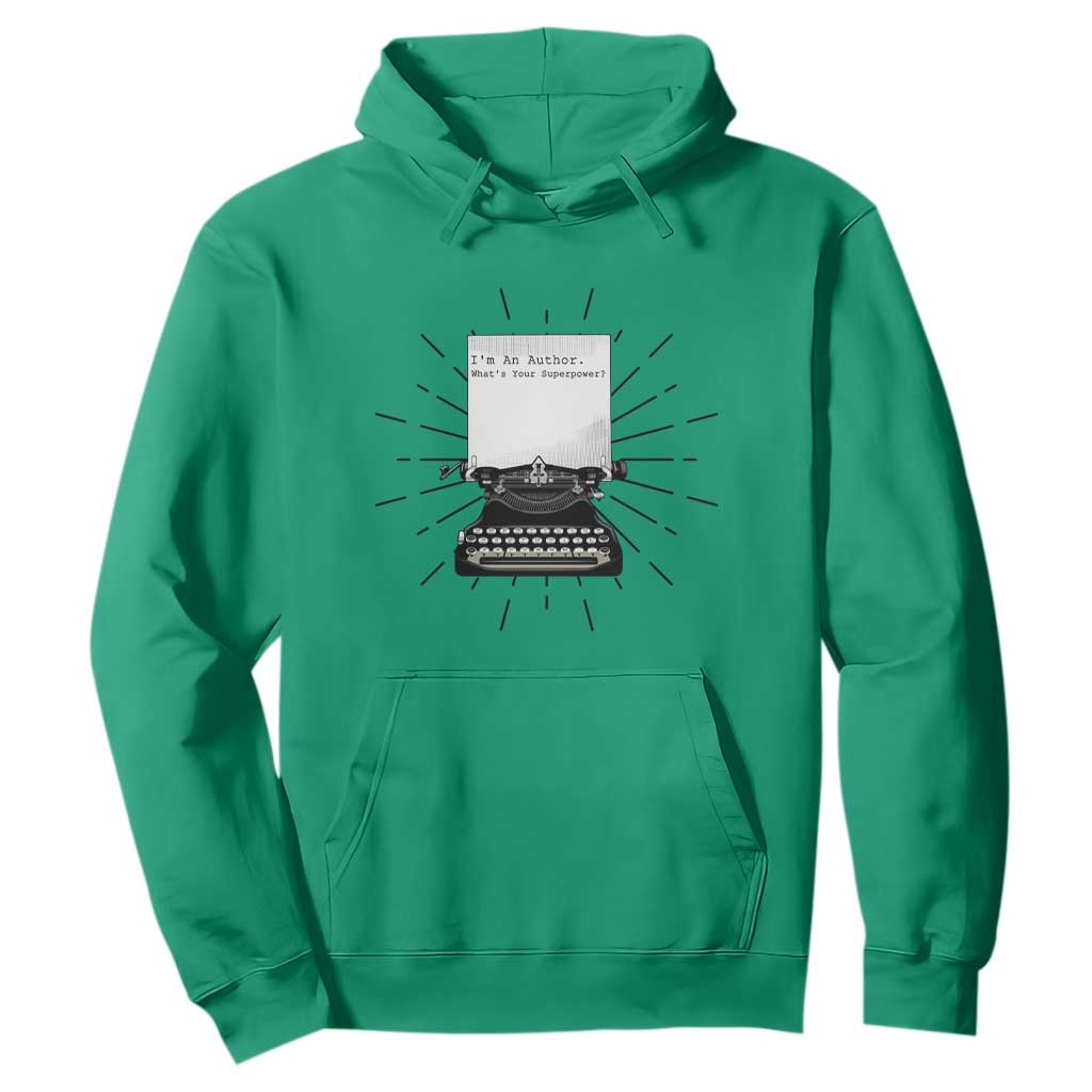 Funny Typewriter Hoodie I Am An Author What Is Your Superpower TS14 Irish Green Print Your Wear