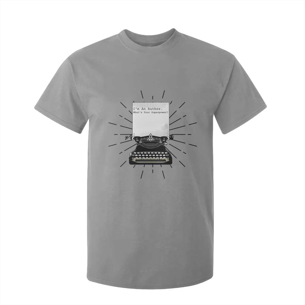 Funny Typewriter T Shirt For Kid I Am An Author What Is Your Superpower TS14 Sport Gray Print Your Wear