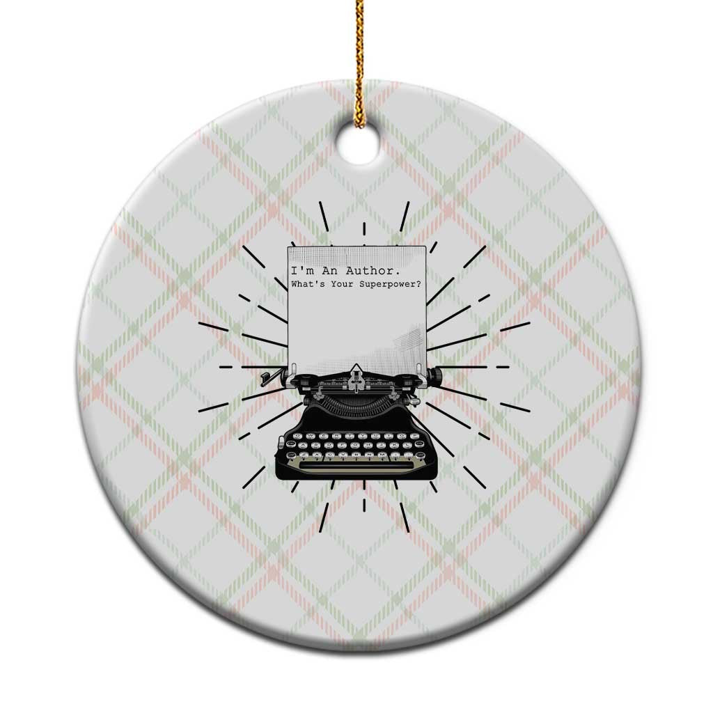 Funny Typewriter Ceramic Ornament I Am An Author What Is Your Superpower TS14 1pc Christmas Plaid Print Your Wear