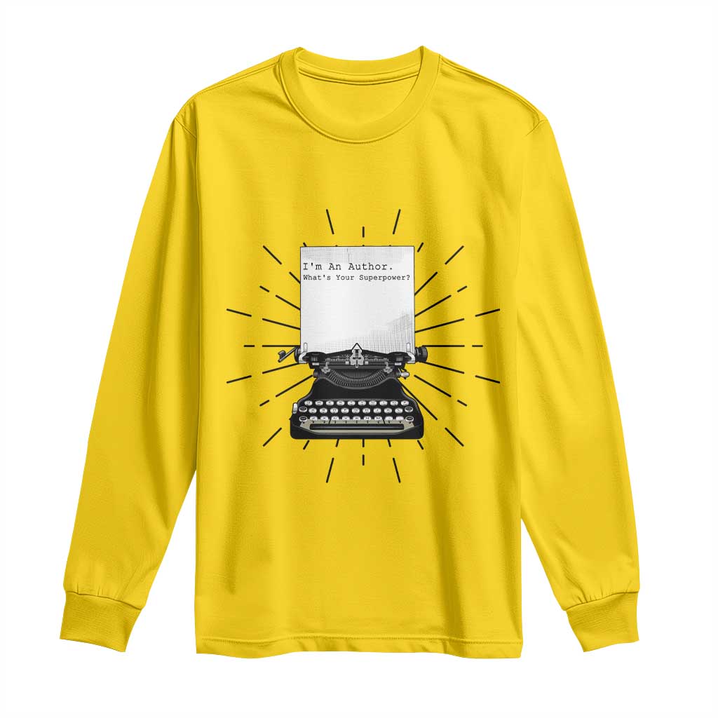 Funny Typewriter Long Sleeve Shirt I Am An Author What Is Your Superpower TS14 Daisy Print Your Wear