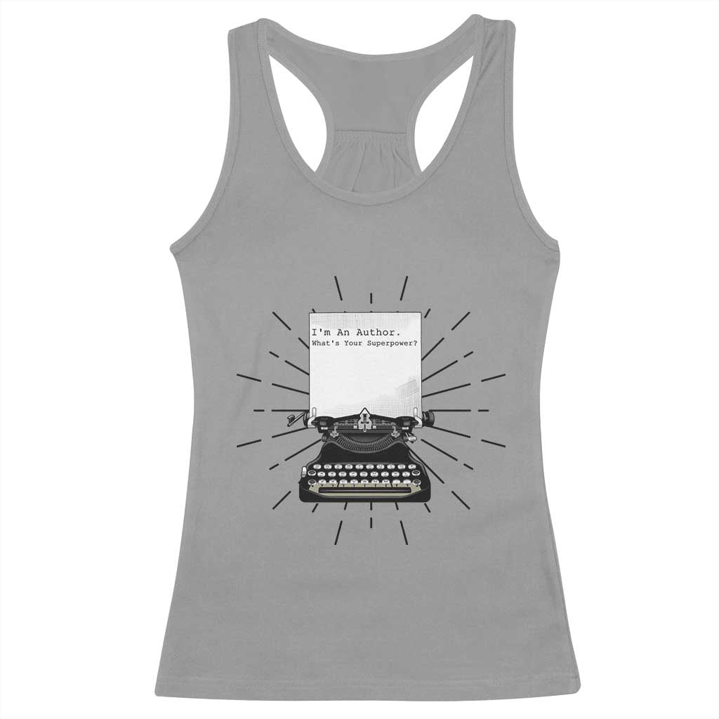 Funny Typewriter Racerback Tank Top I Am An Author What Is Your Superpower TS14 Sport Gray Print Your Wear