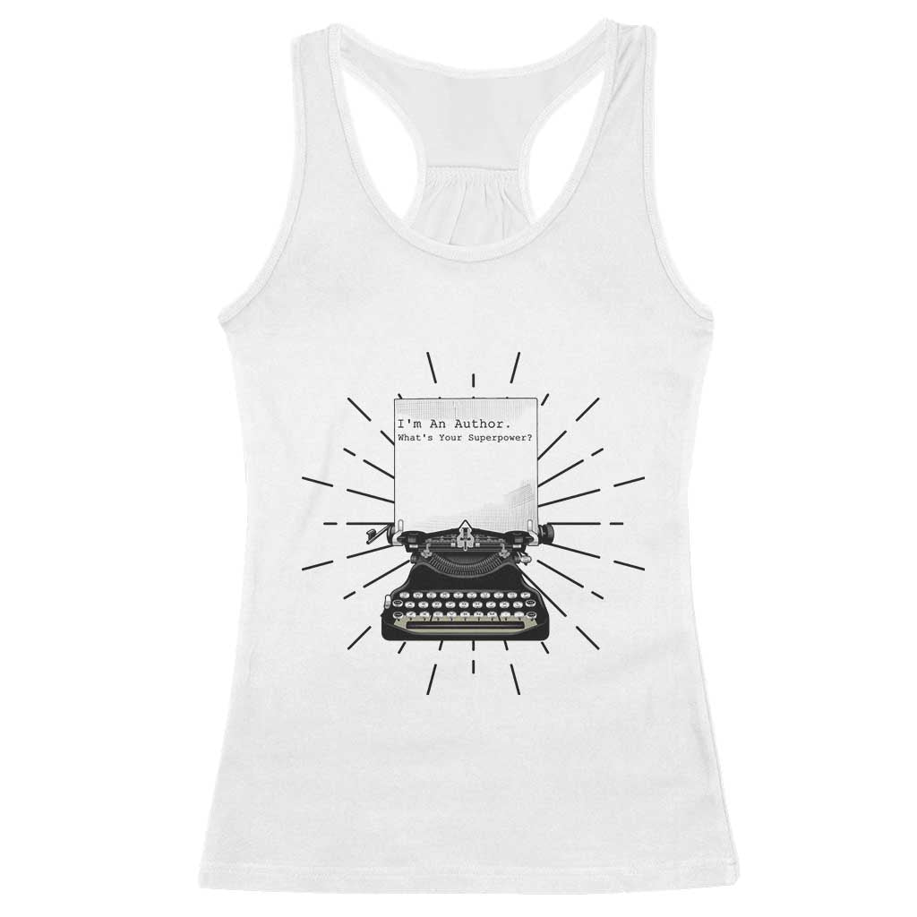 Funny Typewriter Racerback Tank Top I Am An Author What Is Your Superpower TS14 White Print Your Wear