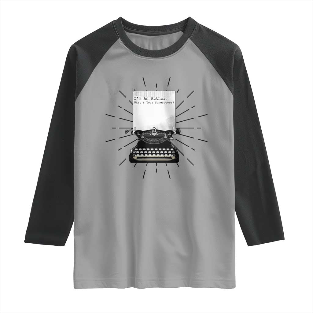 Funny Typewriter Raglan Shirt I Am An Author What Is Your Superpower TS14 Sport Gray Black Print Your Wear