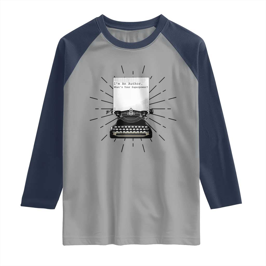 Funny Typewriter Raglan Shirt I Am An Author What Is Your Superpower TS14 Sport Gray Navy Print Your Wear