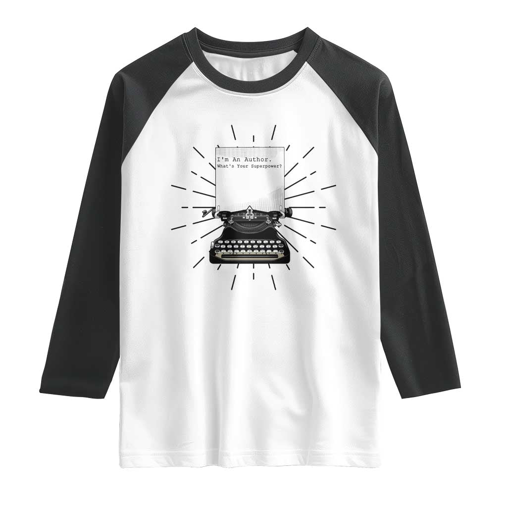 Funny Typewriter Raglan Shirt I Am An Author What Is Your Superpower TS14 White Black Print Your Wear