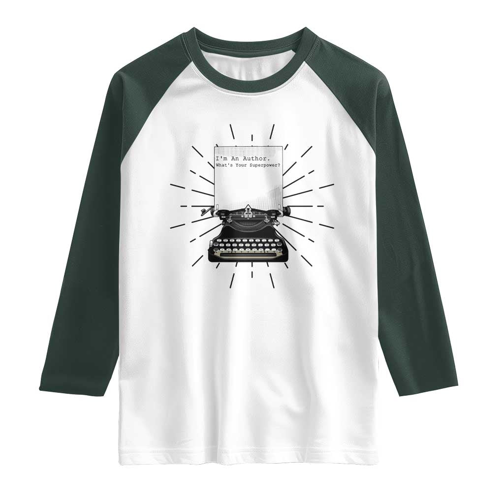 Funny Typewriter Raglan Shirt I Am An Author What Is Your Superpower TS14 White Dark Forest Green Print Your Wear