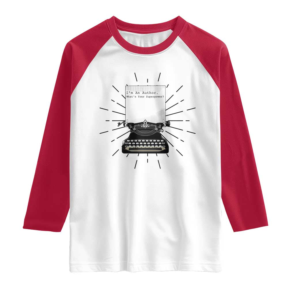 Funny Typewriter Raglan Shirt I Am An Author What Is Your Superpower TS14 White Red Print Your Wear