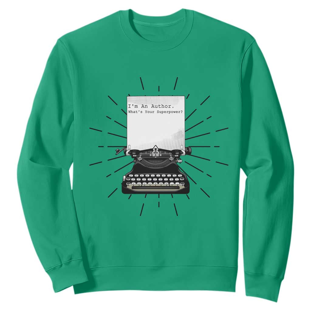 Funny Typewriter Sweatshirt I Am An Author What Is Your Superpower TS14 Irish Green Print Your Wear