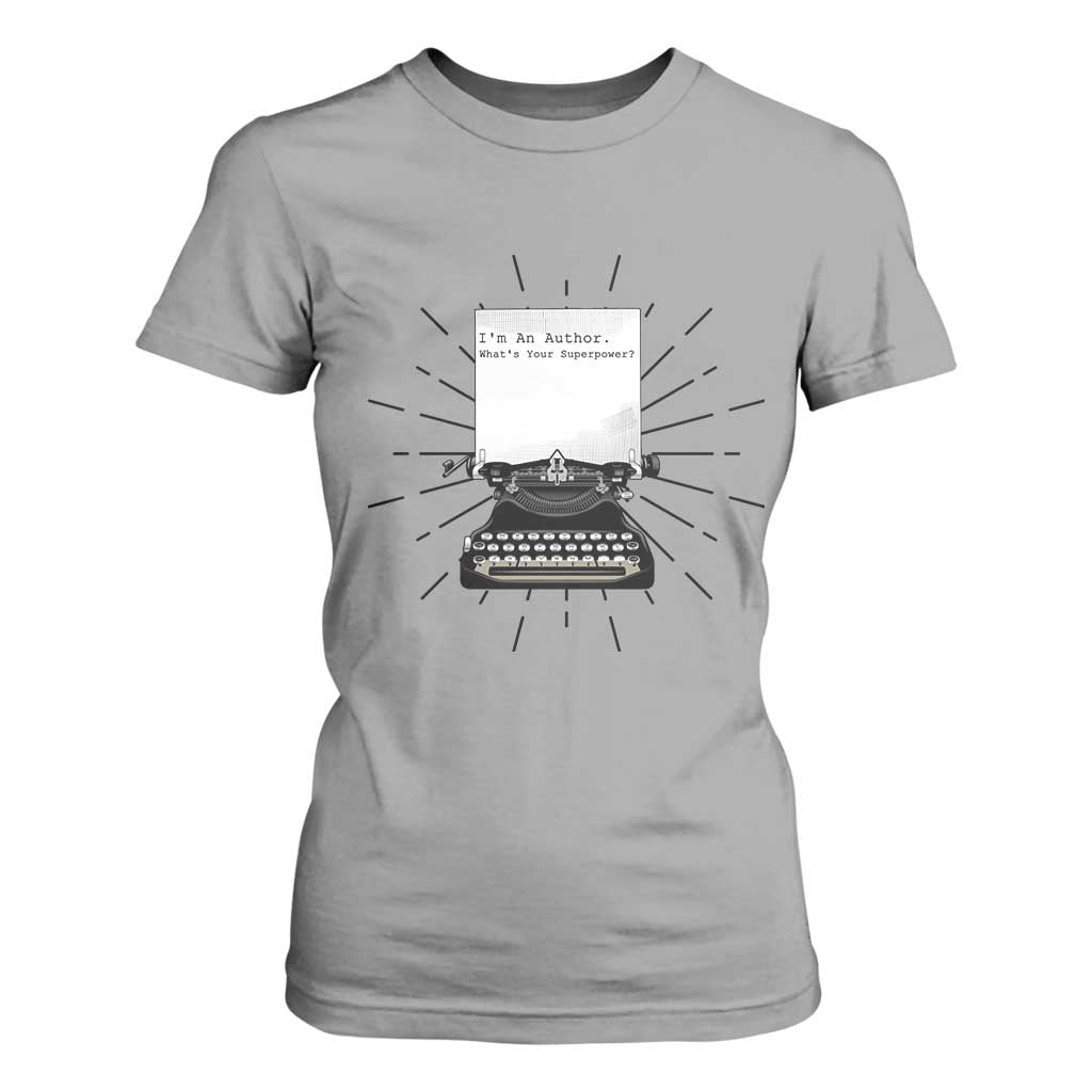 Funny Typewriter T Shirt For Women I Am An Author What Is Your Superpower TS14 Sport Gray Print Your Wear