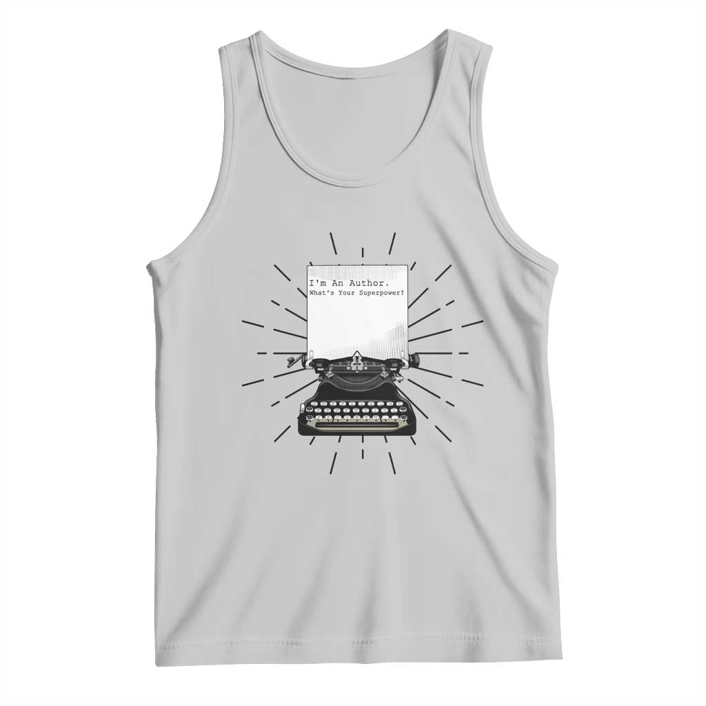 Funny Typewriter Tank Top I Am An Author What Is Your Superpower TS14 Ash Print Your Wear