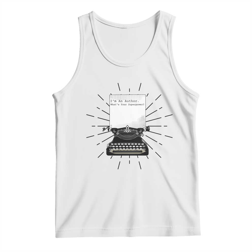 Funny Typewriter Tank Top I Am An Author What Is Your Superpower TS14 White Print Your Wear