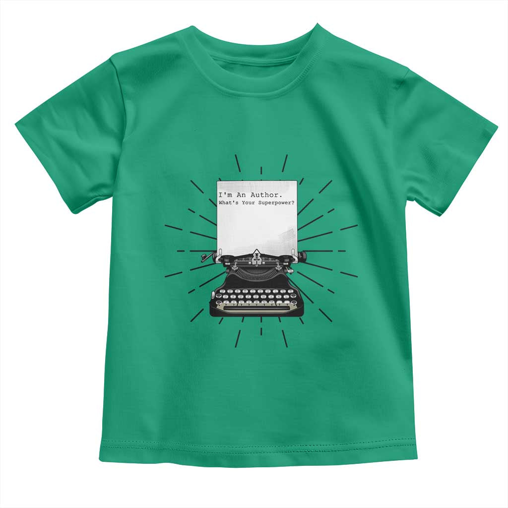 Funny Typewriter Toddler T Shirt I Am An Author What Is Your Superpower TS14 Irish Green Print Your Wear