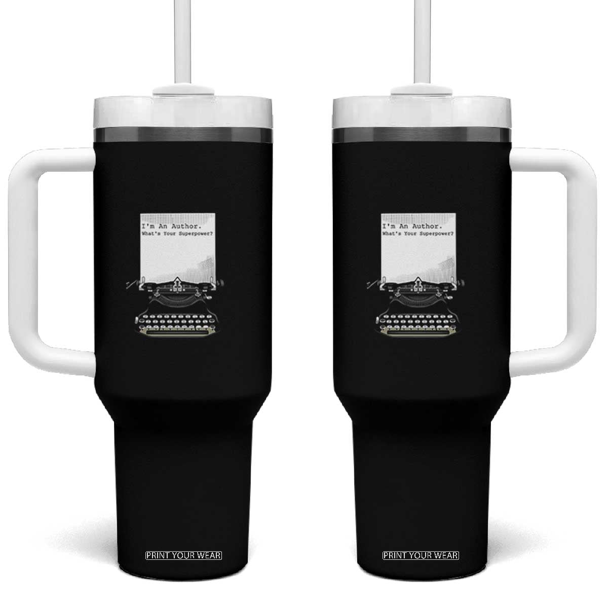 Funny Typewriter Tumbler With Handle I Am An Author What Is Your Superpower TS14 One Size: 40 oz White Print Your Wear