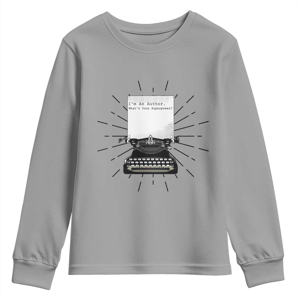 Funny Typewriter Youth Sweatshirt I Am An Author What Is Your Superpower TS14 Sport Gray Print Your Wear