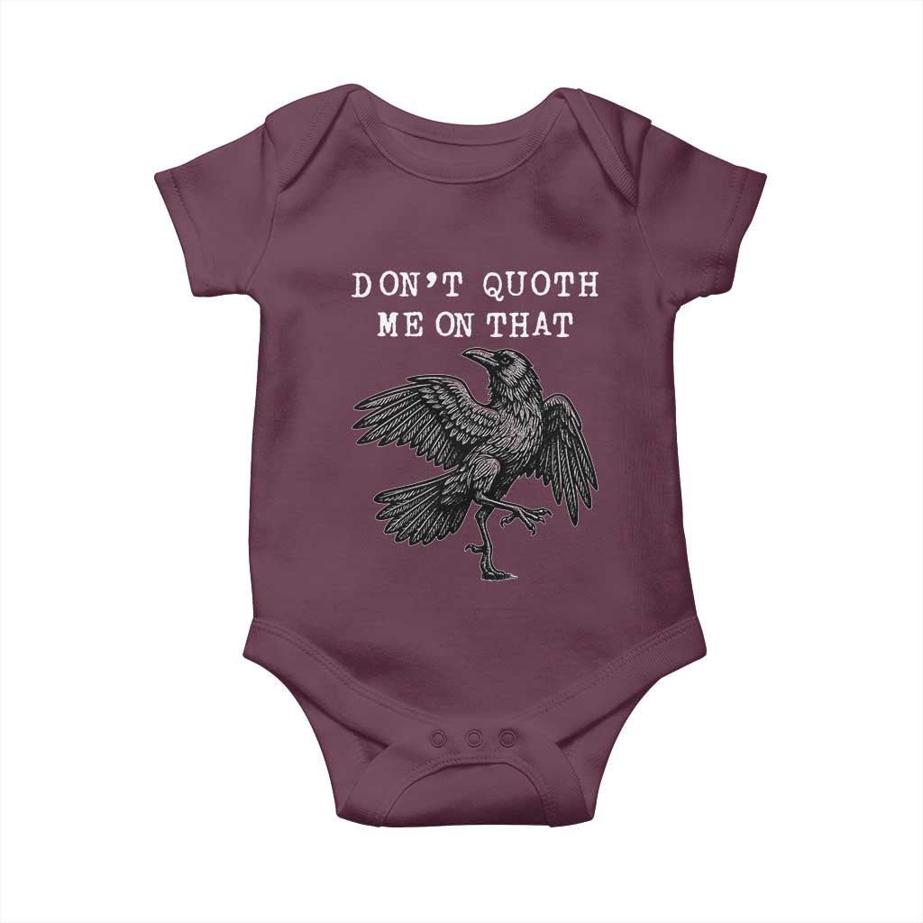 Funny Literary Baby Onesie Do Not Quoth Me On That TS14 Maroon Print Your Wear
