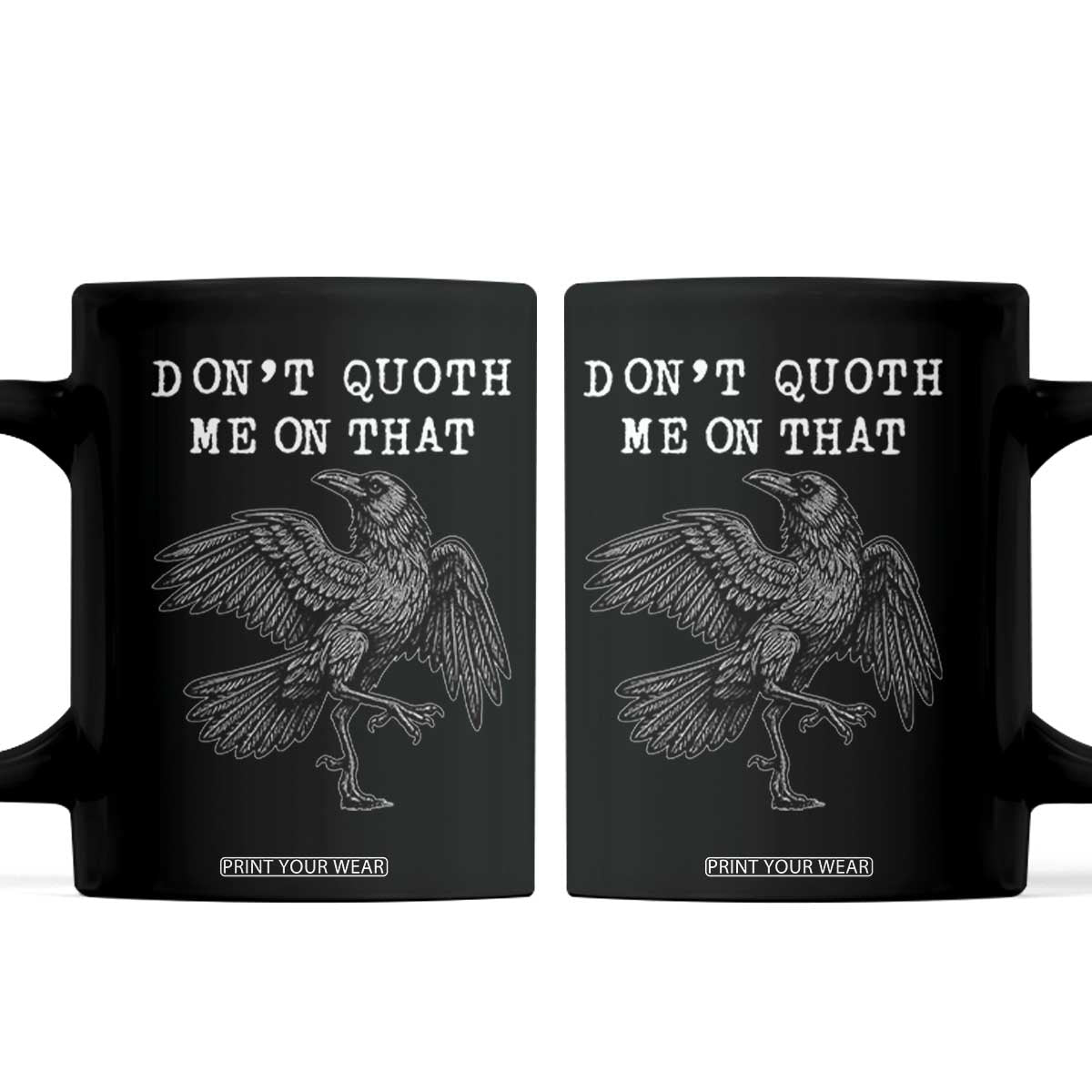 Funny Literary Coffee Mug Do Not Quoth Me On That TS14 Black Print Your Wear
