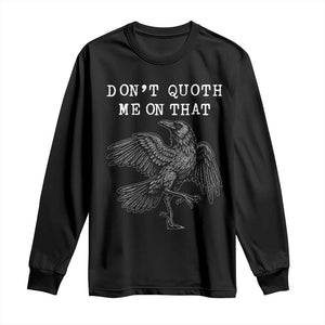 Funny Literary Long Sleeve Shirt Do Not Quoth Me On That TS14 Black Print Your Wear