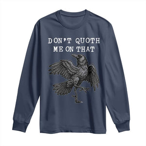 Funny Literary Long Sleeve Shirt Do Not Quoth Me On That TS14 Navy Print Your Wear