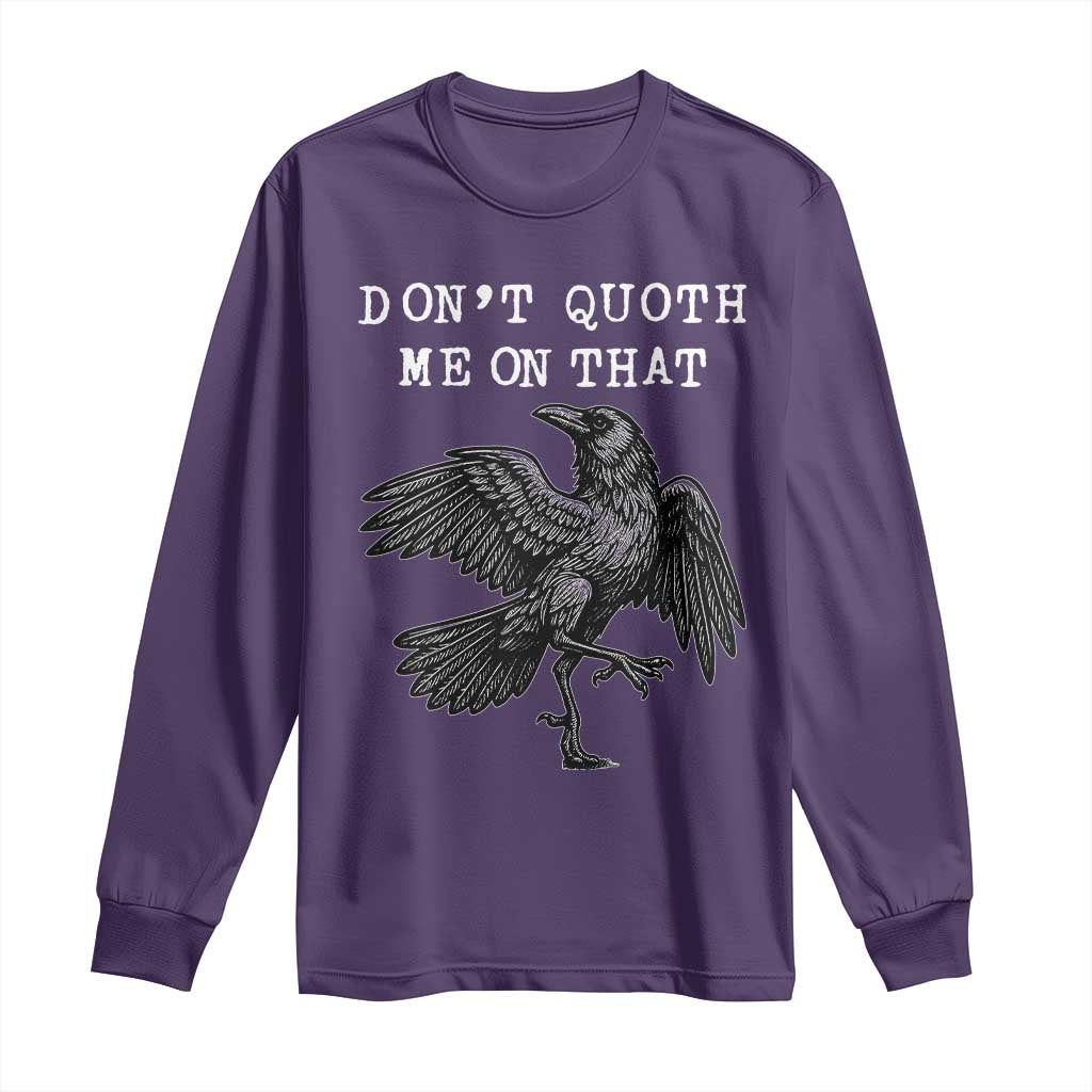 Funny Literary Long Sleeve Shirt Do Not Quoth Me On That TS14 Purple Print Your Wear