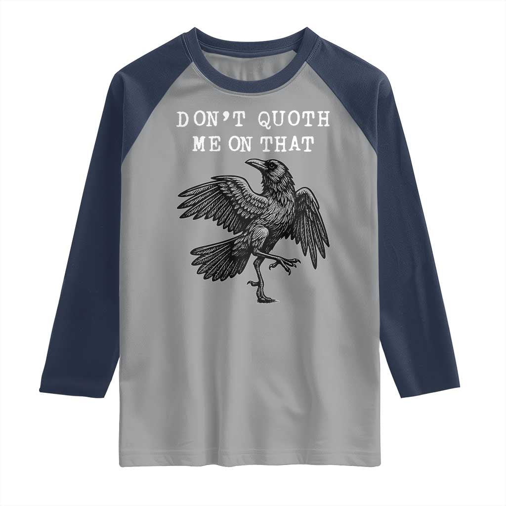 Funny Literary Raglan Shirt Do Not Quoth Me On That TS14 Sport Gray Navy Print Your Wear