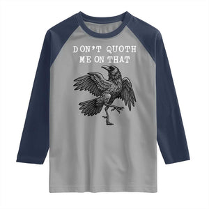 Funny Literary Raglan Shirt Do Not Quoth Me On That TS14 Sport Gray Navy Print Your Wear
