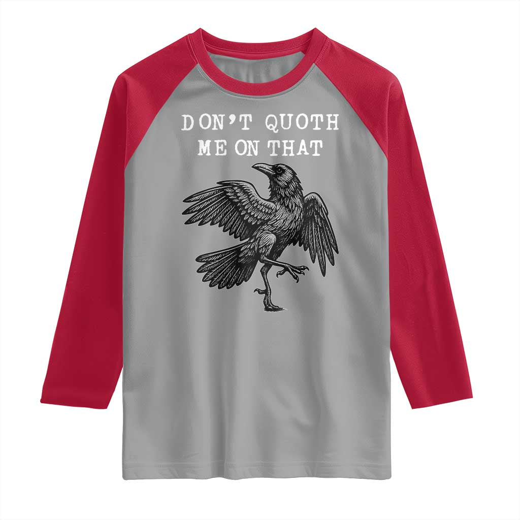 Funny Literary Raglan Shirt Do Not Quoth Me On That TS14 Sport Gray Red Print Your Wear