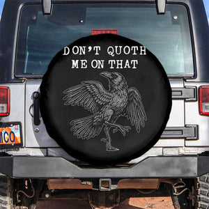 Funny Literary Spare Tire Cover Do Not Quoth Me On That TS14 No hole Black Print Your Wear
