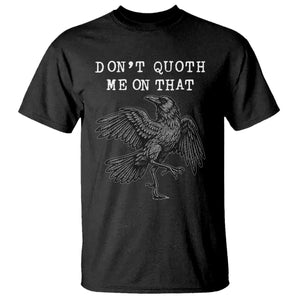Funny Literary T Shirt Do Not Quoth Me On That TS14 Black Print Your Wear