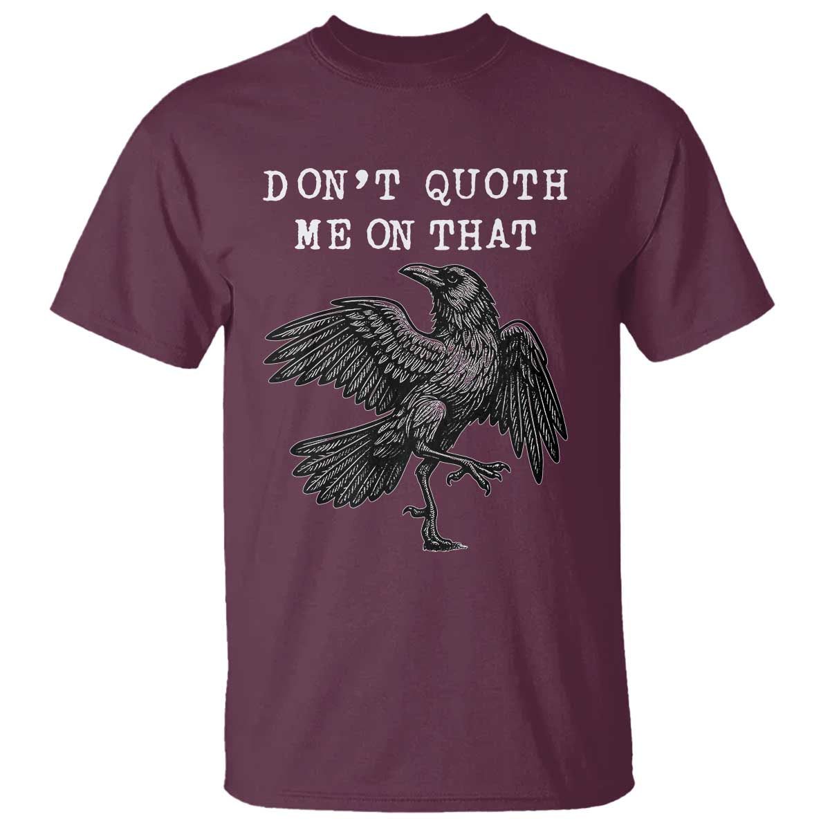Funny Literary T Shirt Do Not Quoth Me On That TS14 Maroon Print Your Wear