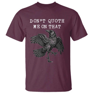 Funny Literary T Shirt Do Not Quoth Me On That TS14 Maroon Print Your Wear