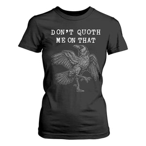 Funny Literary T Shirt For Women Do Not Quoth Me On That TS14 Black Print Your Wear