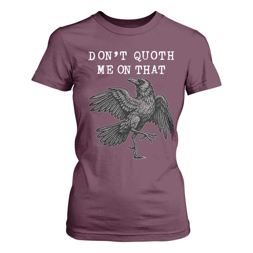 Funny Literary T Shirt For Women Do Not Quoth Me On That TS14 Maroon Print Your Wear