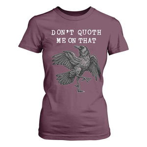 Funny Literary T Shirt For Women Do Not Quoth Me On That TS14 Maroon Print Your Wear