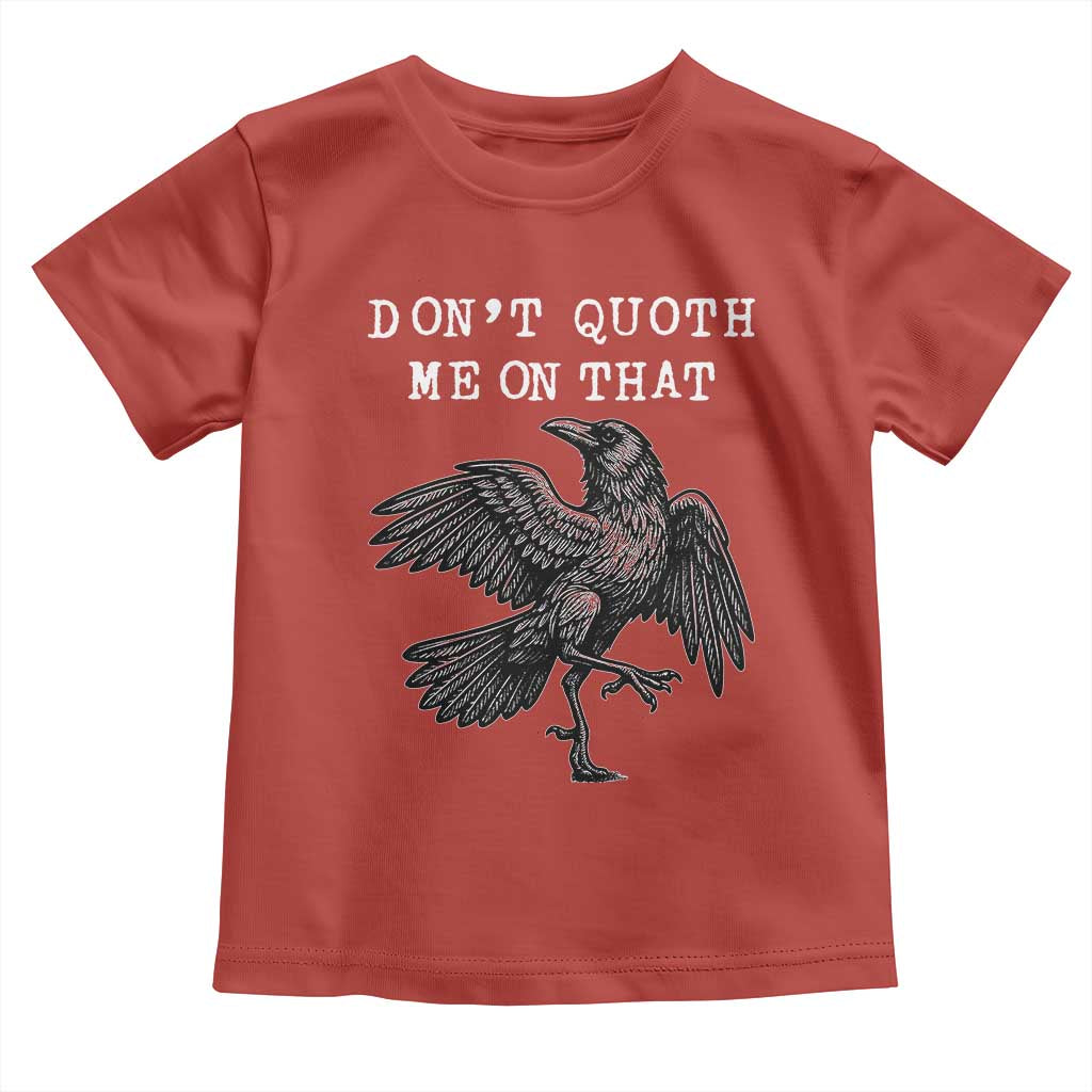 Funny Literary Toddler T Shirt Do Not Quoth Me On That TS14 Red Print Your Wear